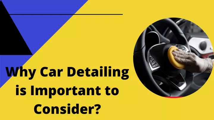 why car detailing is important to consider