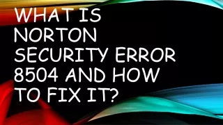 What Is Norton Security Error 8504 and How to Fix It?