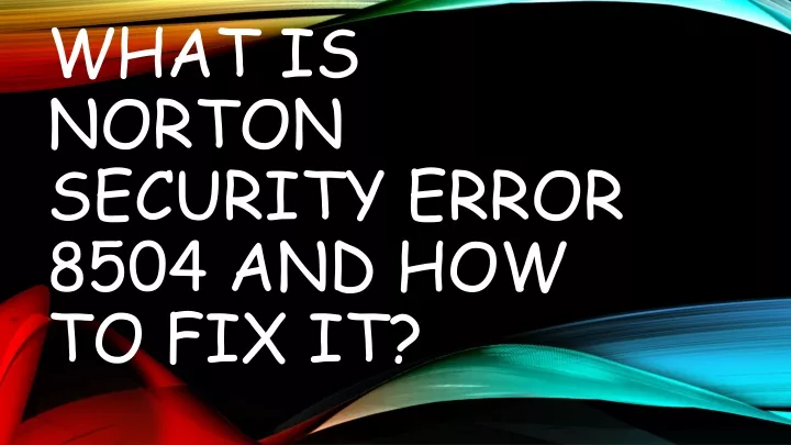 what is norton security error 8504 and how to fix it