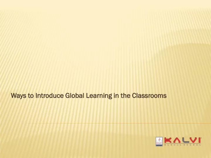 ways to introduce global learning in the classrooms