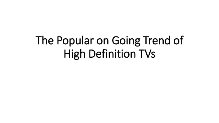 the popular on going trend of high definition tvs