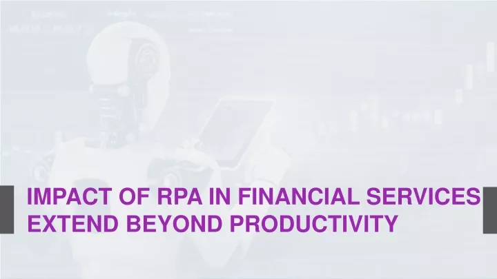 impact of rpa in financial services extend beyond