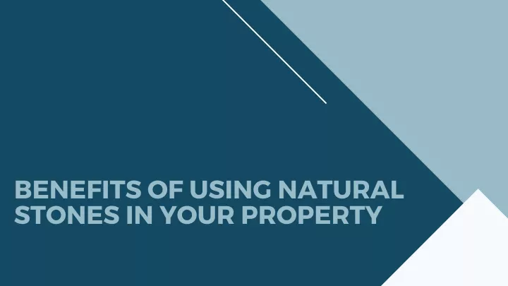 benefits of using natural stones in your property