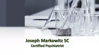 Joseph Markowitz SC _ Certified Psychiatrist