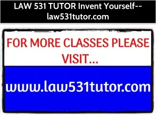 LAW 531 TUTOR Invent Yourself--law531tutor.com