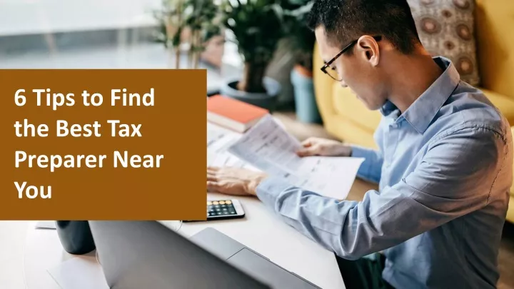 6 tips to find the best tax preparer near you
