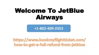 How to get Full refund from JetBlue  1-802-409-2353