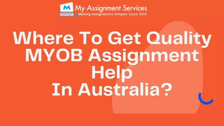 where to get quality myob assignment help