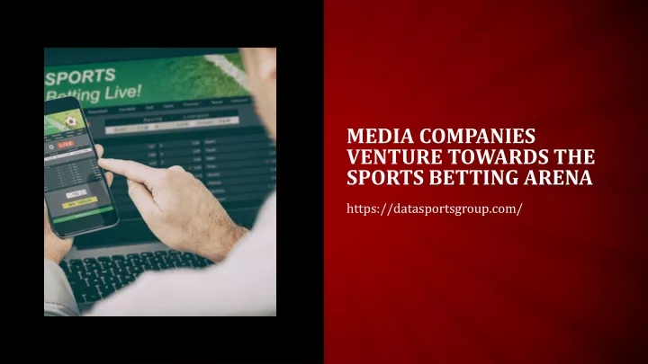 media companies venture towards the sports betting arena