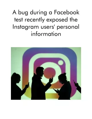 a bug during a facebook test recently exposed