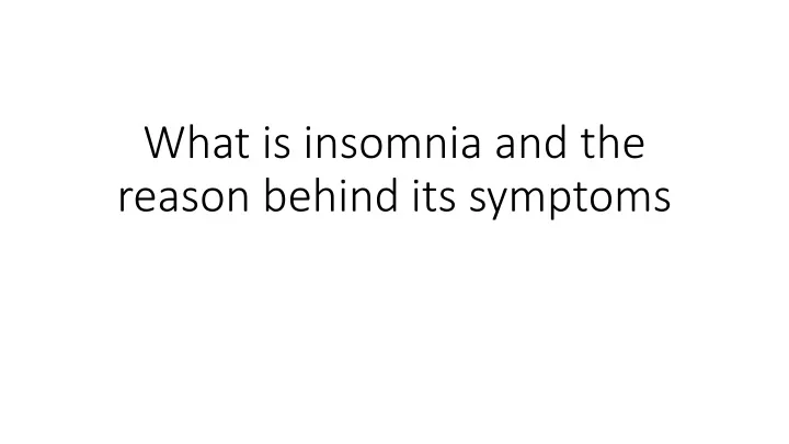 what is insomnia and the reason behind its symptoms