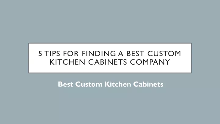 5 tips for finding a best custom kitchen cabinets company