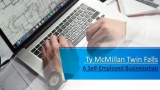 Ty McMillan Twin Falls A Self-Employed Businessman