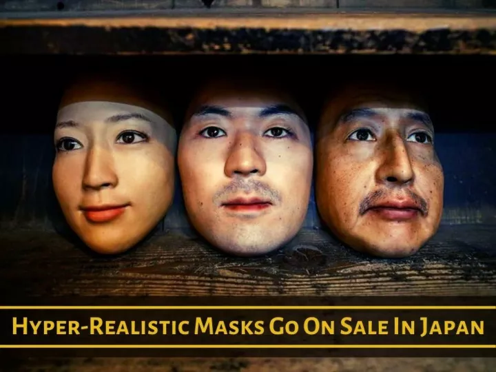 hyper realistic masks go on sale in japan