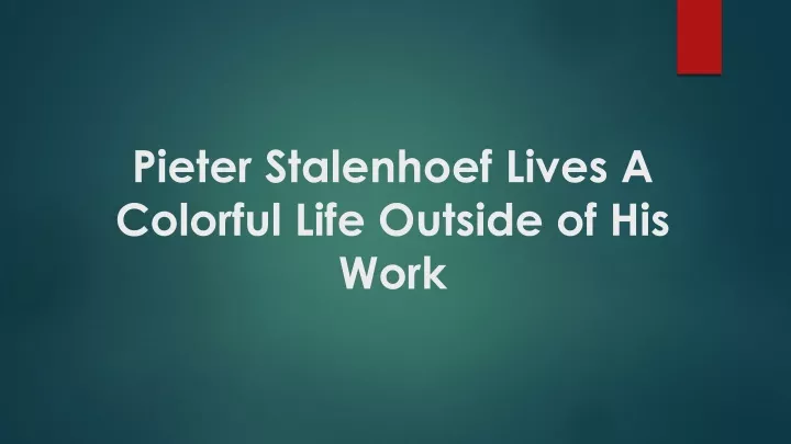 pieter stalenhoef lives a colorful life outside of his work