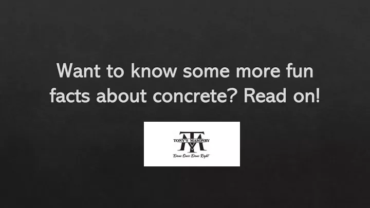 want to know some more fun facts about concrete read on