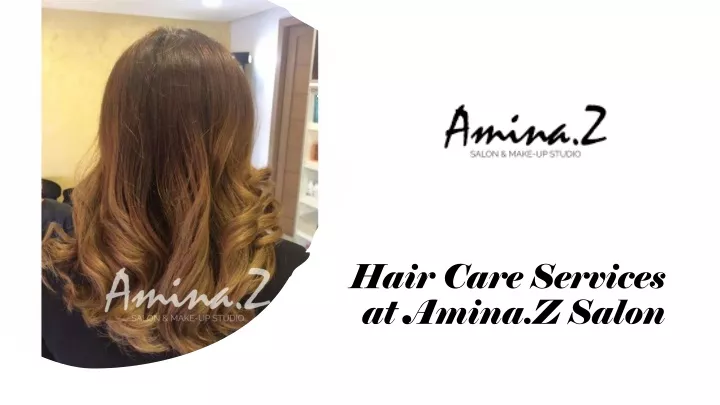 hair care services at amina z salon