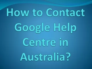 How to Contact Google Help Centre in Australia?