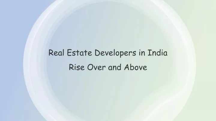 real estate developers in india rise over and above