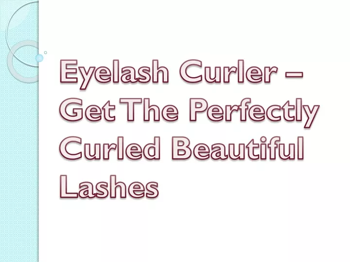 eyelash curler get the perfectly curled beautiful lashes