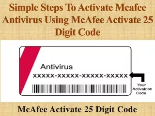Simple steps to activate McAfee antivirus using McAfee activate 25 digit code