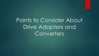 points to consider about drive adapters