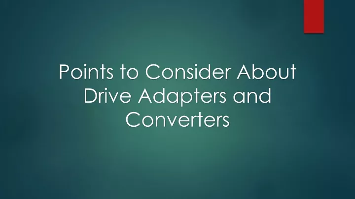 points to consider about drive adapters