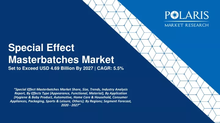 special effect masterbatches market set to exceed usd 4 69 billion by 2027 cagr 5 5