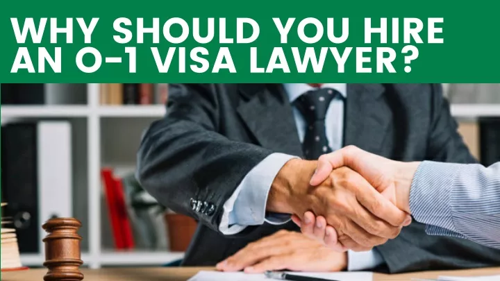 why should you hire an o 1 visa lawyer