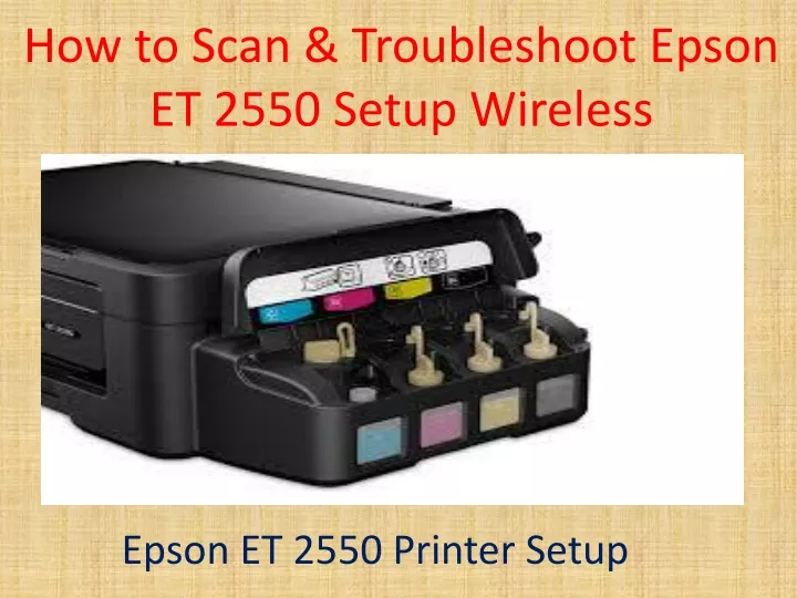 how to scan troubleshoot epson et 2550 setup wireless