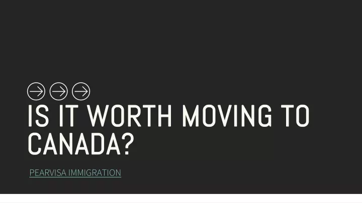 is it worth moving to canada