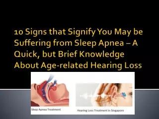 10 Signs that Signify You May be Suffering from Sleep Apnea A Quick but Brief Knowledge About Age-related Hearing Loss