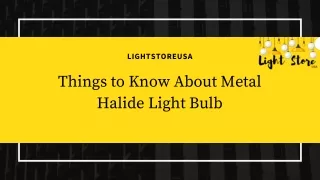 Things to Know About Metal Halide Light Bulb