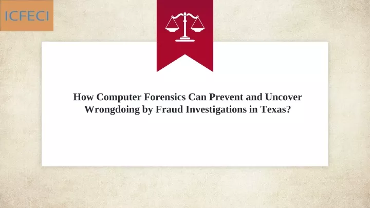 how computer forensics can prevent and uncover wrongdoing by fraud investigations in texas