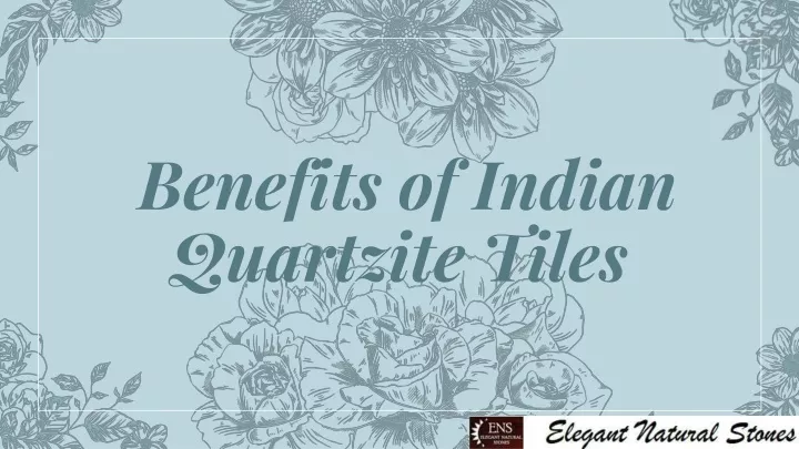 benefits of indian quartzite tiles