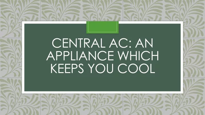 central ac an appliance which keeps you cool
