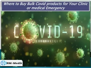 Where to Buy Bulk Covid products for Your Clinic or medical Emergency