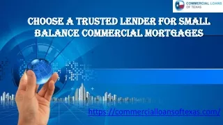 Choose  a trusted lender for small balance commercial mortgages