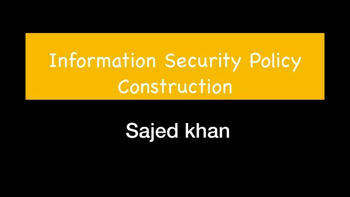 information security policy construction
