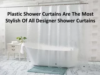 Getting a unique plastic Shower curtain