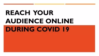 HOW TO REACH YOUR AUDIENCE ONLINE DURING COVID 19