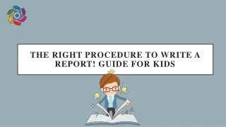 The Right Procedure To Write A Report! Guide for Kids