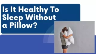 Is It Healthy To Sleep Without a Pillow?