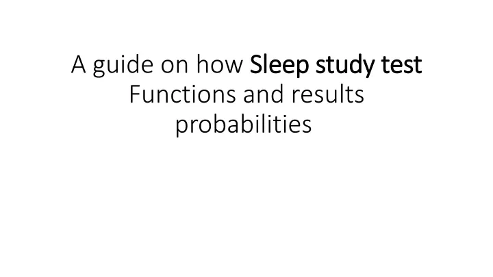 a guide on how sleep study test functions and results probabilities