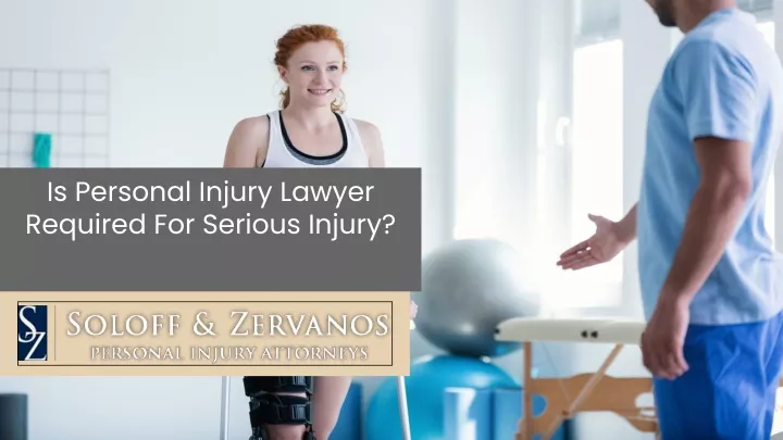 is personal injury lawyer required for serious