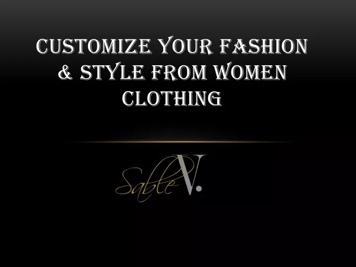 customize your fashion style from women clothing