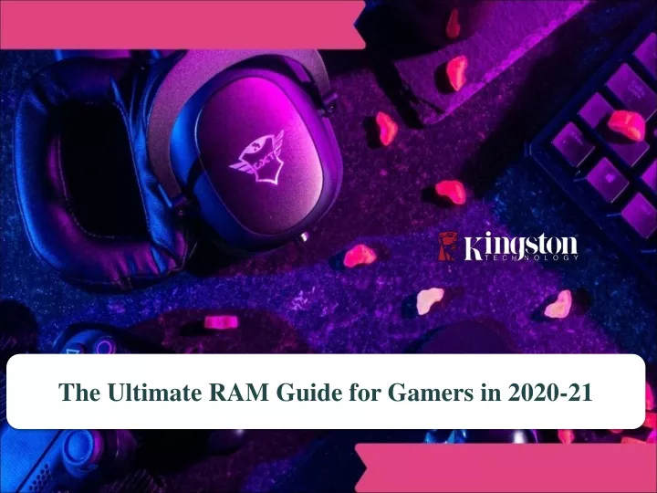 the ultimate ram guide for gamers in 2020 21