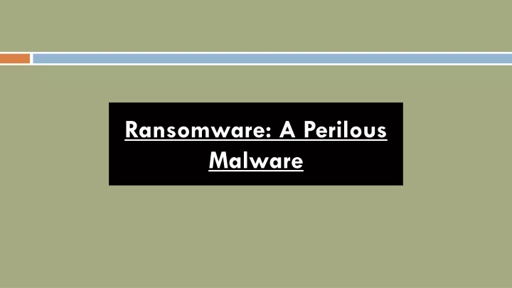 ransomware a perilous malware