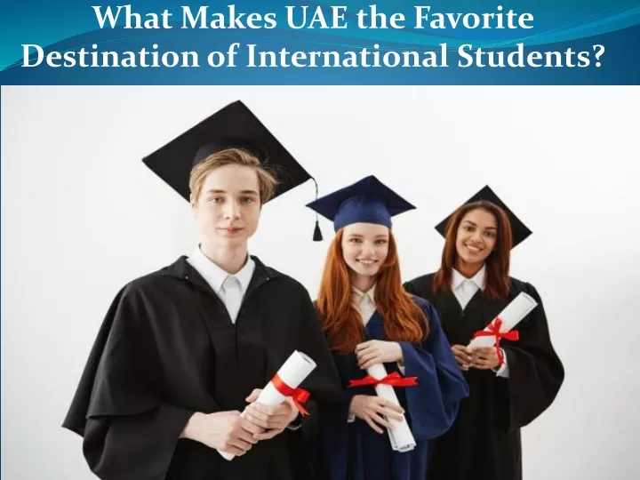 what makes uae the favorite destination of international students