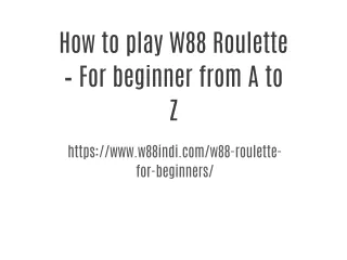 How to play W88 Roulette – For beginner from A to Z
